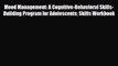 Read ‪Mood Management: A Cognitive-Behavioral Skills-Building Program for Adolescents Skills