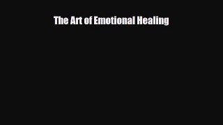 Read ‪The Art of Emotional Healing‬ Ebook Free