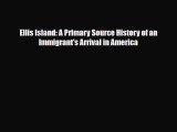 Download ‪Ellis Island: A Primary Source History of an Immigrant's Arrival in America Ebook
