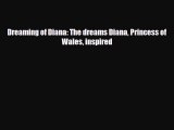 Read ‪Dreaming of Diana: The dreams Diana Princess of Wales inspired‬ Ebook Free