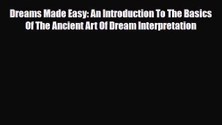 Read ‪Dreams Made Easy: An Introduction To The Basics Of The Ancient Art Of Dream Interpretation‬