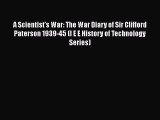 Read A Scientist's War: The War Diary of Sir Clifford Paterson 1939-45 (I E E History of Technology
