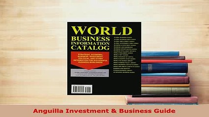 Download  Anguilla Investment  Business Guide Download Online