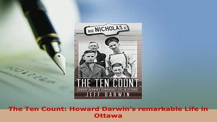 Download  The Ten Count Howard Darwins remarkable Life in Ottawa  Read Online