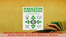 Download  AMAZON ARBITRAGE 2016 bundle How to Make Money Online  Buying  Selling on Amazon Read Full Ebook