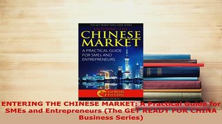 PDF  ENTERING THE CHINESE MARKET A Practical Guide for SMEs and Entrepreneurs The GET READY PDF Online