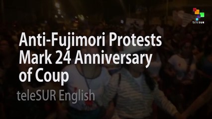 Anti-Fujimori Protests Mark 24 Anniversary of Coup