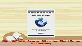 PDF  Global Selling on Amazon  UK version Global Selling with Amazon PDF Full Ebook