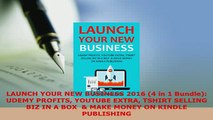 PDF  LAUNCH YOUR NEW BUSINESS 2016 4 in 1 Bundle UDEMY PROFITS YOUTUBE EXTRA TSHIRT SELLING PDF Book Free