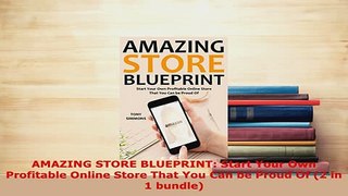 PDF  AMAZING STORE BLUEPRINT Start Your Own Profitable Online Store That You Can be Proud Of PDF Online