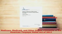 Download  Medicare Medicaid and Other Health Provisions in the American Taxpayer Relief Act of 2012 PDF Online