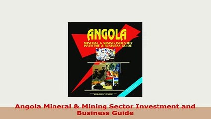 Download  Angola Mineral  Mining Sector Investment and Business Guide Download Online
