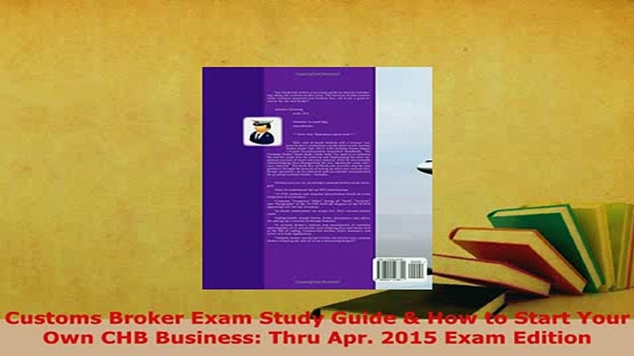 PDF  Customs Broker Exam Study Guide  How to Start Your Own CHB Business Thru Apr 2015 Exam Download Online