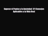 Read ‪Superar el Panico y la Ansiedad: 121 Consejos Aplicables a la Vida Real‬ Ebook Free