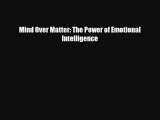 Read ‪Mind Over Matter: The Power of Emotional Intelligence‬ Ebook Free