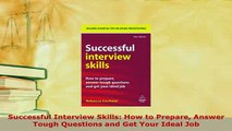 PDF  Successful Interview Skills How to Prepare Answer Tough Questions and Get Your Ideal Job Download Full Ebook