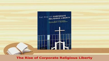 Read  The Rise of Corporate Religious Liberty Ebook Free