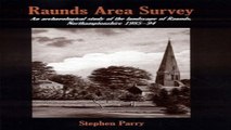 Read Raunds Area Survey  An archaeological study of the landscape of Raunds  Northamptonshire 1985