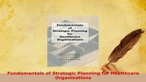 PDF  Fundamentals of Strategic Planning for Healthcare Organizations PDF Online