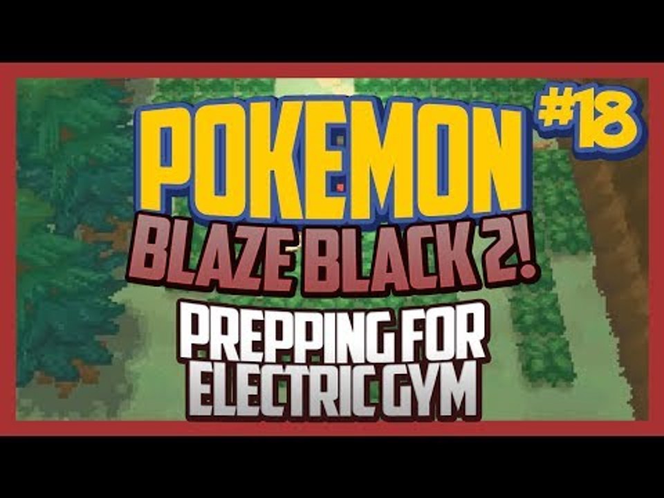 Pokemon Blaze Black 2 Lets Play Ep.18 Prepping for Electric Gym!
