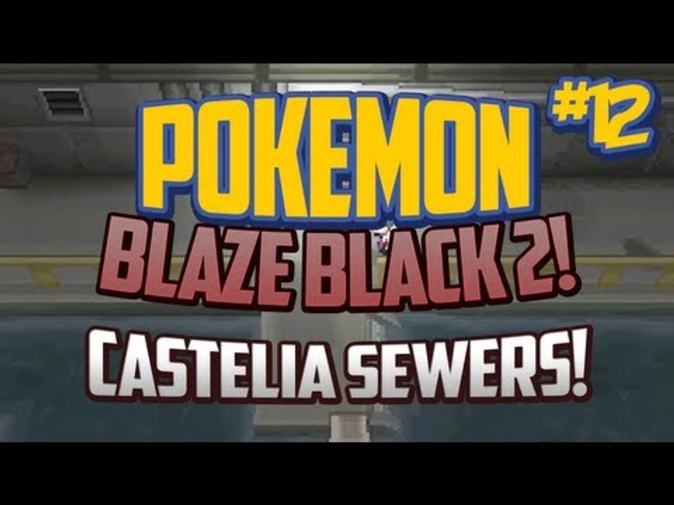 Pokemon Blaze Black 2 Lets Play Ep.12 Into Castelia Sewers!