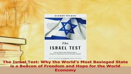 Download  The Israel Test Why the Worlds Most Besieged State is a Beacon of Freedom and Hope for Download Full Ebook