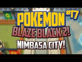 Pokemon Blaze Black 2 Lets Play Ep.17 Nimbasa City!