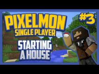 Pixelmon (Minecraft Pokemon Mod) Single Player Season 2 Ep.3 Starting a House!