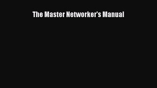 Read The Master Networker's Manual Ebook Free