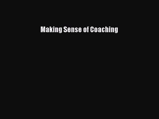 Read Making Sense of Coaching Ebook Free