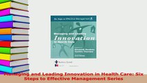 PDF  Managing and Leading Innovation in Health Care Six Steps to Effective Management Series Ebook