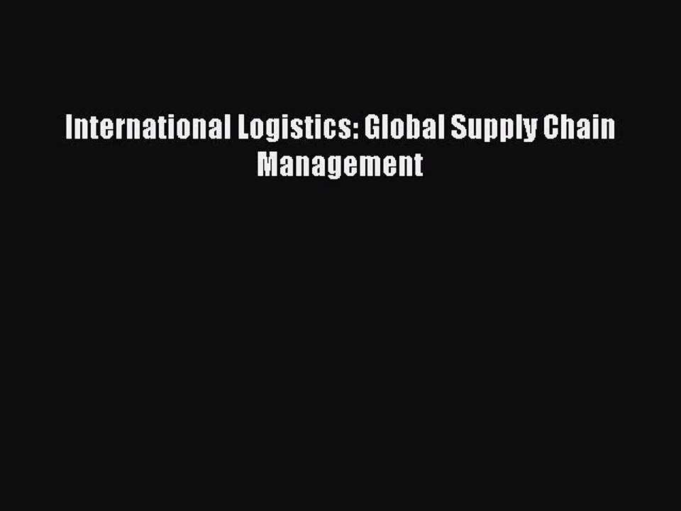 Read International Logistics: Global Supply Chain Management Ebook Free