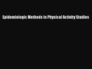 PDF Epidemiologic Methods in Physical Activity Studies  Read Online