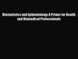 Download Biostatistics and Epidemiology: A Primer for Health and Biomedical Professionals Free