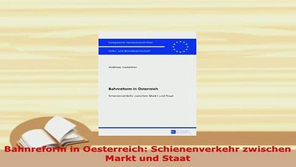 PDF  Bahnreform in Oesterreich Schienenverkehr zwischen Markt und Staat PDF Full Ebook