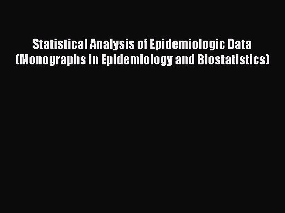 PDF Statistical Analysis of Epidemiologic Data (Monographs in Epidemiology and Biostatistics)