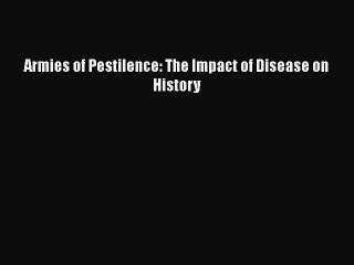 PDF Armies of Pestilence: The Impact of Disease on History Free Books