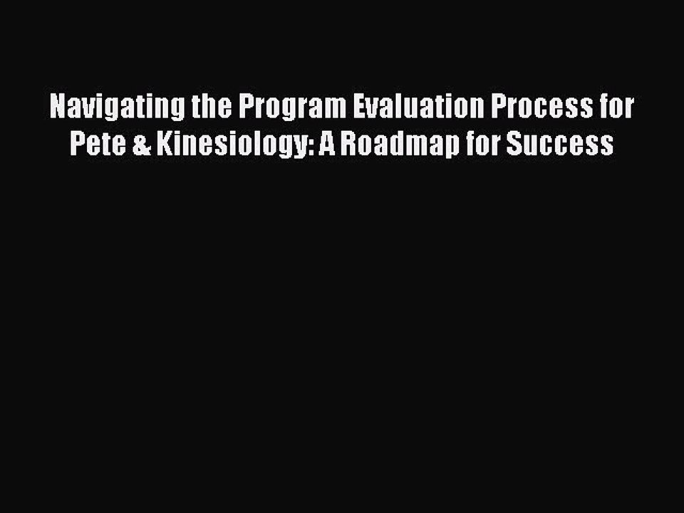 PDF Navigating the Program Evaluation Process for Pete & Kinesiology: A Roadmap for Success