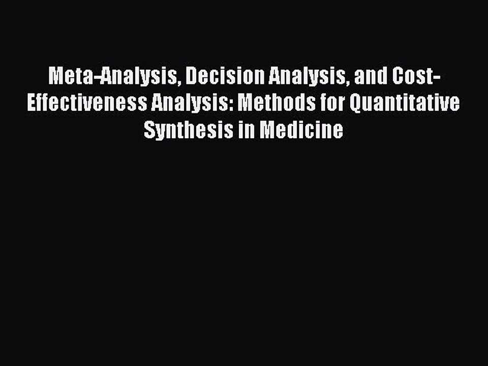 Download Meta-Analysis Decision Analysis and Cost-Effectiveness Analysis: Methods for Quantitative