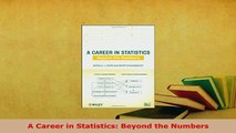 Download  A Career in Statistics Beyond the Numbers Download Online