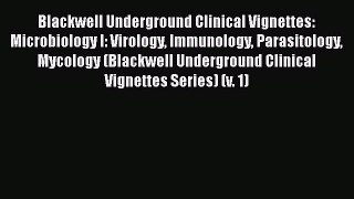 Download Blackwell Underground Clinical Vignettes: Microbiology I: Virology Immunology Parasitology