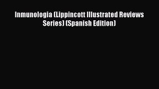 Download Inmunologia (Lippincott Illustrated Reviews Series) (Spanish Edition) Free Books