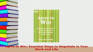 Download  Agree to Win Essential Steps to Negotiate in Your Work and Life PDF Full Ebook