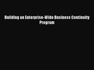Read Building an Enterprise-Wide Business Continuity Program Ebook Free