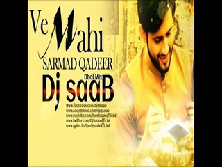 Ve Mahi - Sarmad Qadeer - Dj saaB -