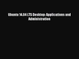 Read Ubuntu 14.04 LTS Desktop: Applications and Administration Ebook Online
