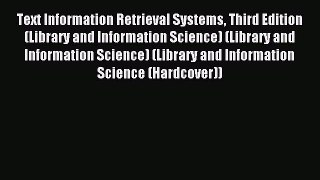 Read Text Information Retrieval Systems Third Edition (Library and Information Science) (Library