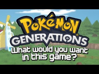 Pokemon Generations: What Would You Want In This Game?