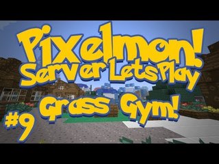 Pixelmon (Minecraft Pokemon Mod) Pokeballers Server Lets Play Ep.9 Grass Gym!