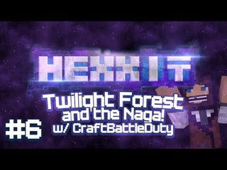 Hexxit Multiplayer Adventure w/CraftBattleDuty Ep.6 Twilight Forest and taking on Naga!